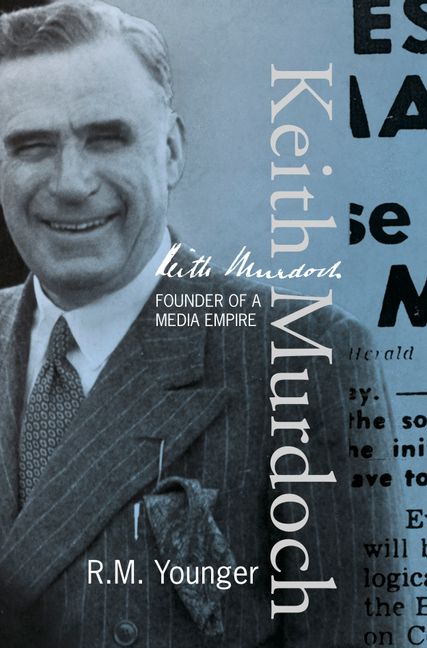 Keith Murdoch: Founder of a Media Empire